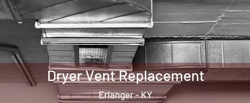  Dryer Vent Replacement Erlanger - KY