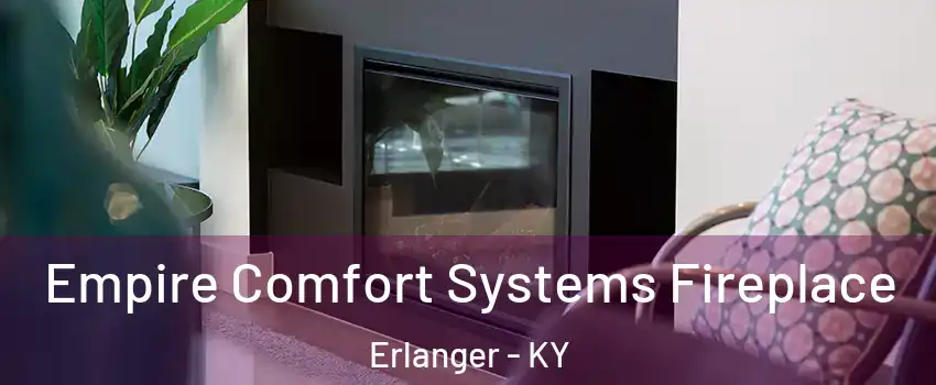  Empire Comfort Systems Fireplace Erlanger - KY