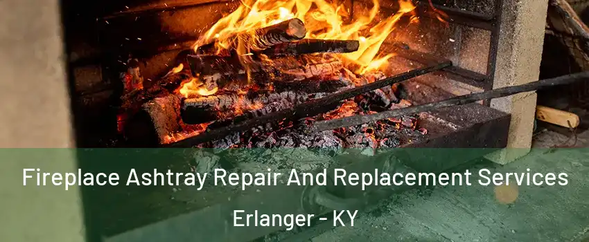  Fireplace Ashtray Repair And Replacement Services Erlanger - KY