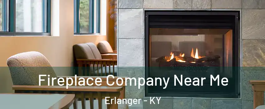  Fireplace Company Near Me Erlanger - KY