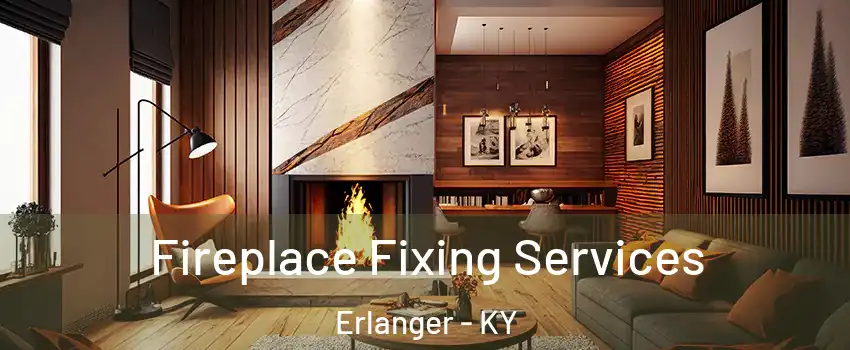  Fireplace Fixing Services Erlanger - KY