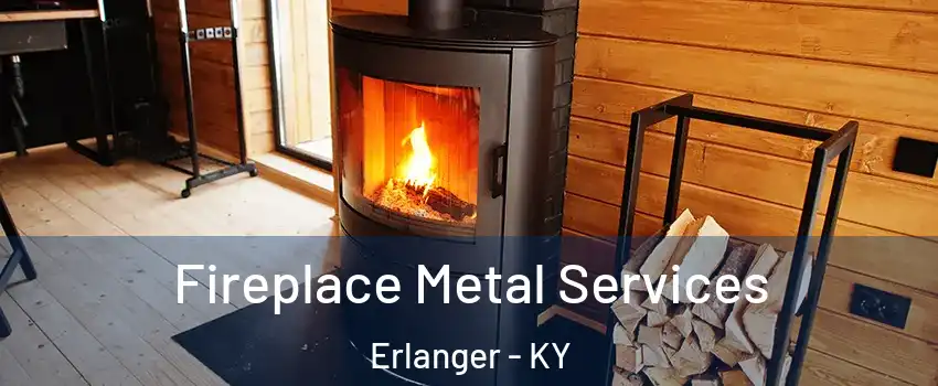  Fireplace Metal Services Erlanger - KY