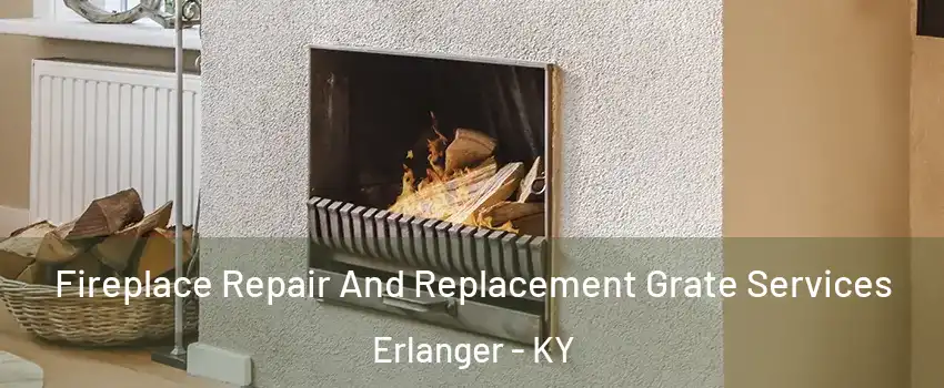  Fireplace Repair And Replacement Grate Services Erlanger - KY