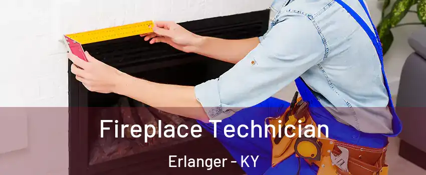  Fireplace Technician Erlanger - KY