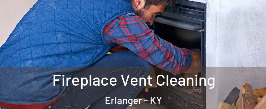  Fireplace Vent Cleaning Erlanger - KY