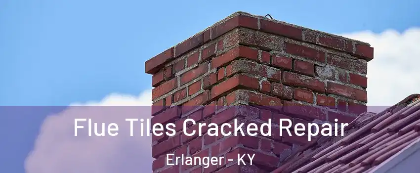  Flue Tiles Cracked Repair Erlanger - KY