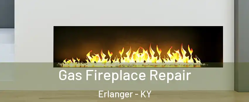  Gas Fireplace Repair Erlanger - KY