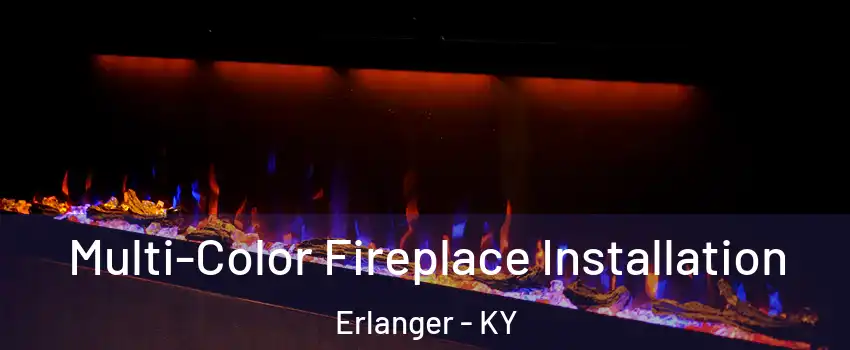  Multi-Color Fireplace Installation Erlanger - KY