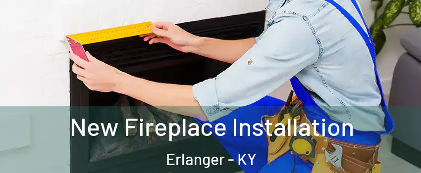  New Fireplace Installation Erlanger - KY