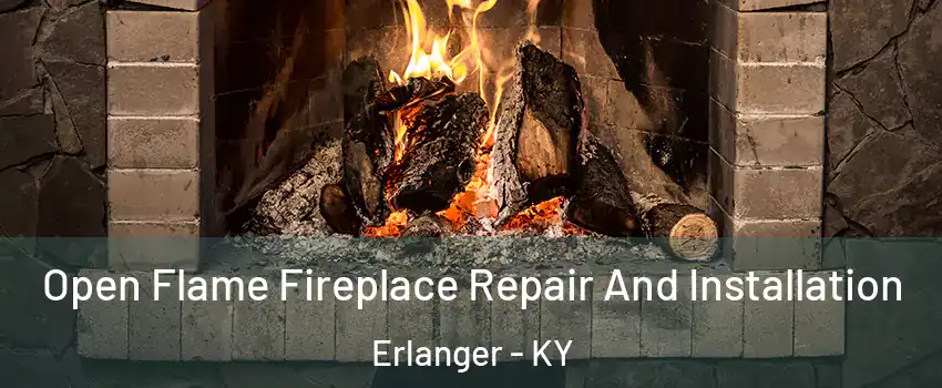  Open Flame Fireplace Repair And Installation Erlanger - KY