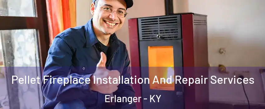  Pellet Fireplace Installation And Repair Services Erlanger - KY