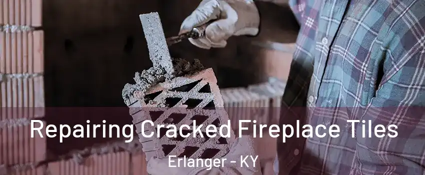  Repairing Cracked Fireplace Tiles Erlanger - KY