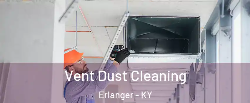  Vent Dust Cleaning Erlanger - KY