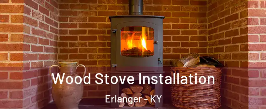  Wood Stove Installation Erlanger - KY